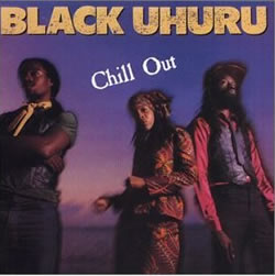 Black Uhuru: Chill Out