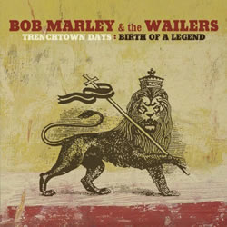 Bob Marley: Trenchtown Days: The Birth of a Legend