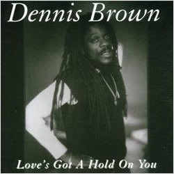 Dennis Brown: Love's Got a Hold on You