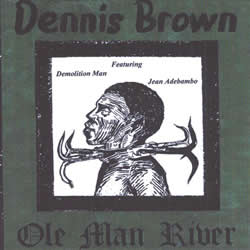 Dennis Brown: Ole Man River