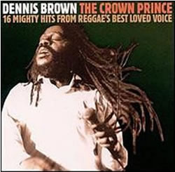 Dennis Brown: The Crown Prince