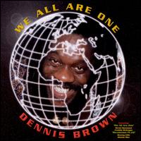 Dennis Brown: We All Are One