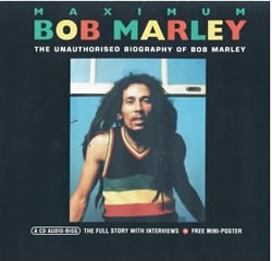 Bob Marley: Maximum Bob Marley: The Unauthorised Biography Of Bob Marley