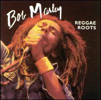 Bob Marley: Reggae Roots