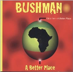 Bushman: A Better Place