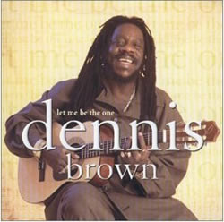 Dennis Brown: Let Me Be the One