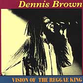 Dennis Brown: Vision of a Reggae King