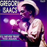 Gregory Isaacs I'll Never Trust You Again